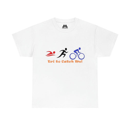 Makalu Tri to Catch Me Cycling Unisex Heavy Cotton Tee Shirt